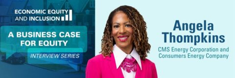 How CMS Energy and Consumers Energy Are Energizing Equity From the Inside Out: Angela Thompkins on 'A Business Case for Equity'
